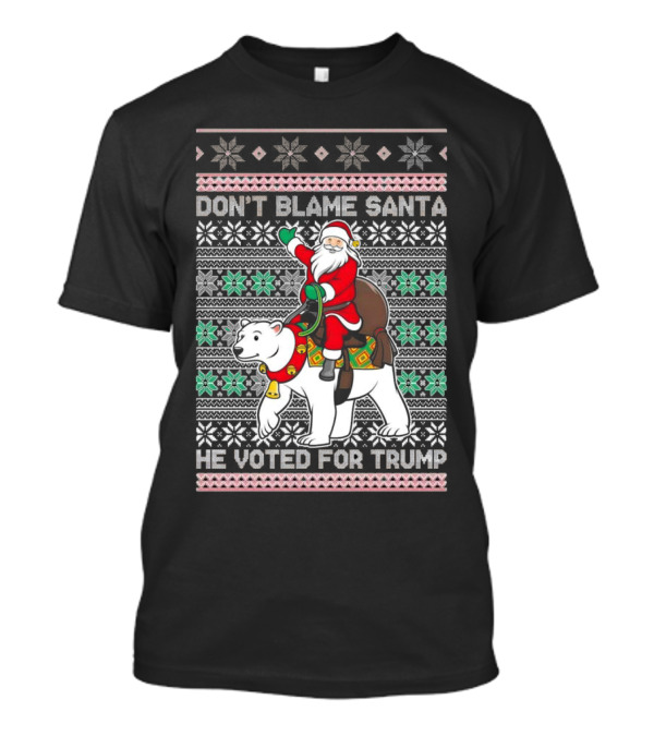 Don't Blame Santa He Voted For Trump Ugly Christmas Santa Riding Polar Bear T-Shirt