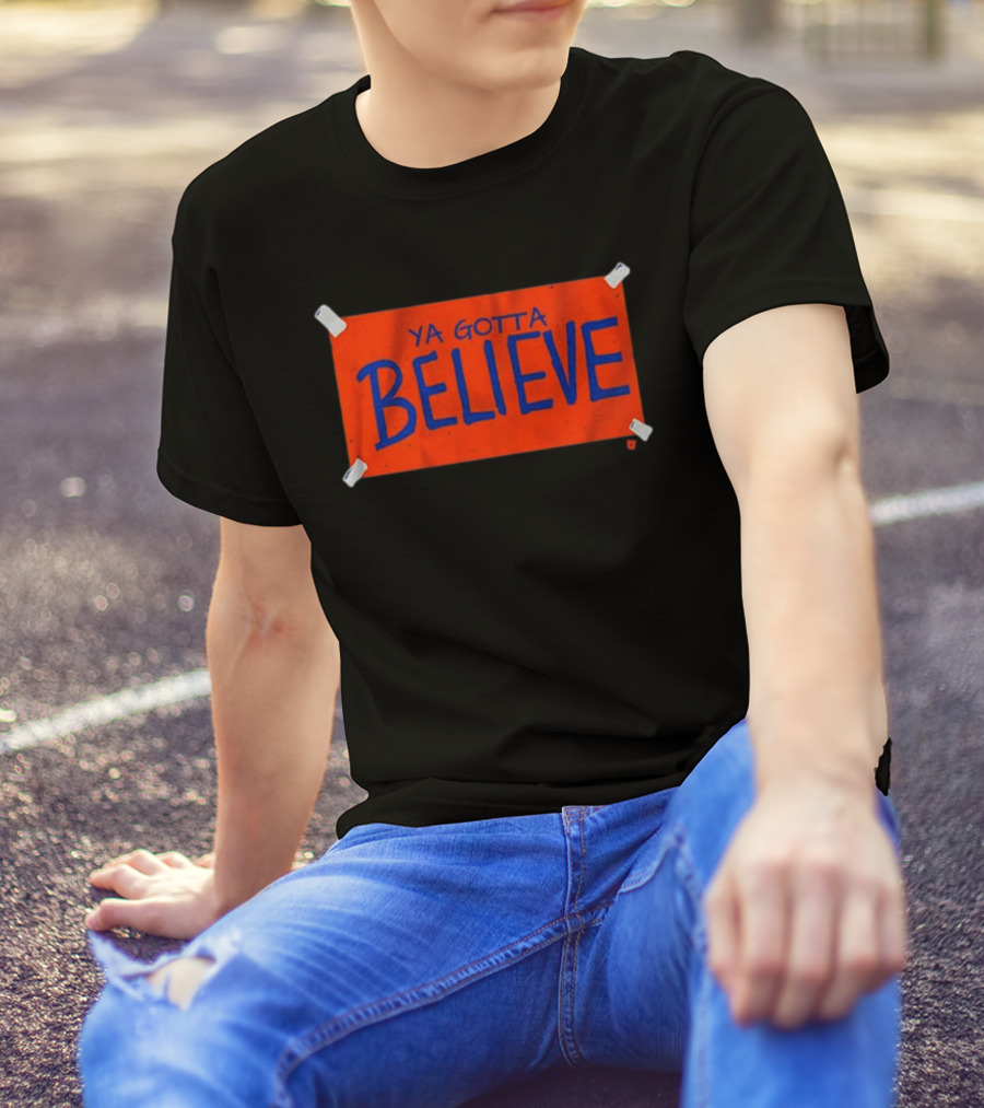 New York Mets Ya Gotta Believe Sign T-Shirt