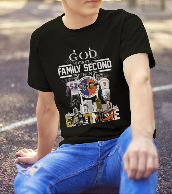 God First Family Second Then Baltimore Ravens Orioles Ray Lewis Brooks Robinson Signatures T-Shirt