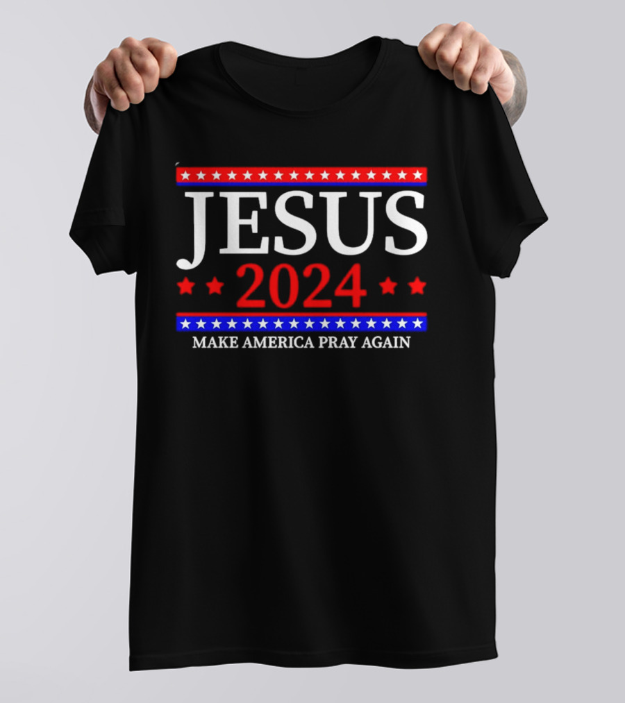 Jesus 2024 Make America Pray Again Stars Stripes T-Shirt