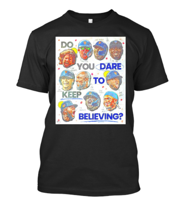 New York Mets Do You Dare To Keep Believing The Kid The Leader Me Mash LFGM Me Magic Me Clutch Me Smile Me Flash Me Cool Me Smooth Me MVP T-Shirt