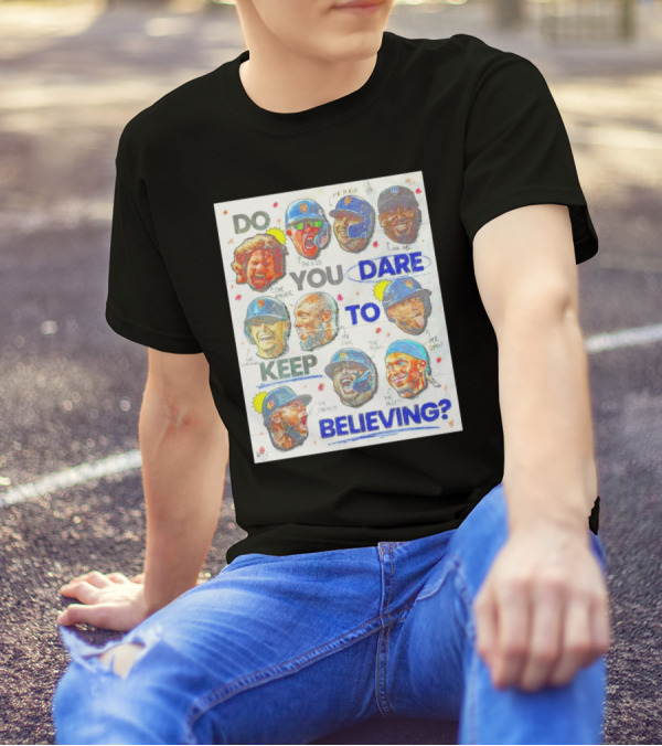 New York Mets Do You Dare To Keep Believing The Kid The Leader Me Mash LFGM Me Magic Me Clutch Me Smile Me Flash Me Cool Me Smooth Me MVP T-Shirt