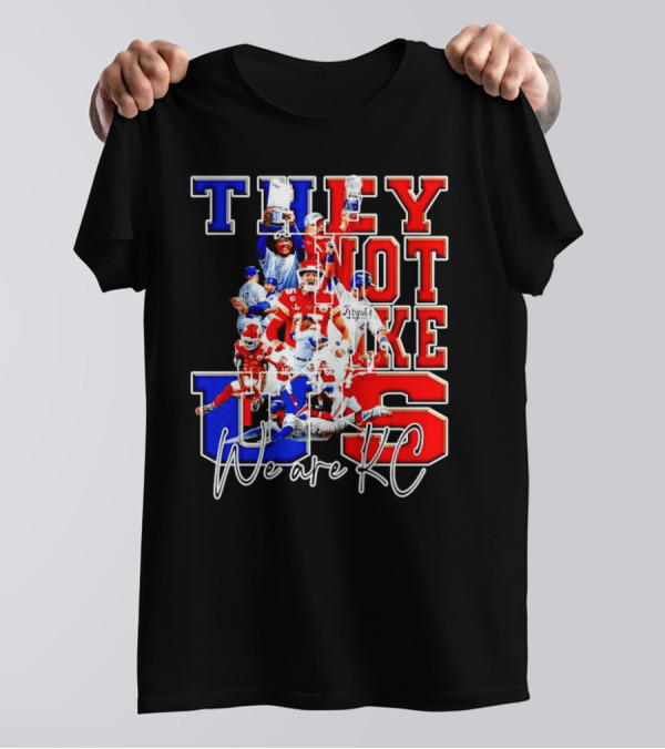 They Not Like Us We Are KC Kansas City Royals Kansas City Chiefs Championship T-Shirt