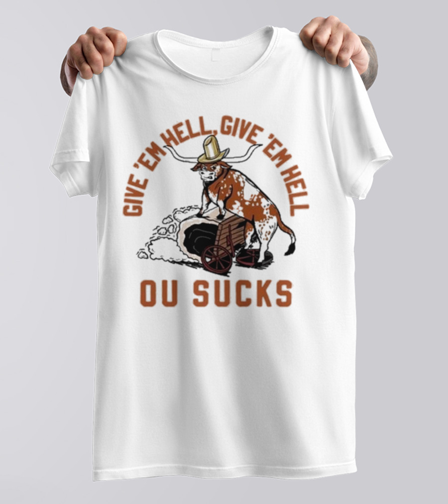 Give ‘Em Hell Give ‘Em Hell OU Sucks 2024 Longhorn Cowboy T-Shirt