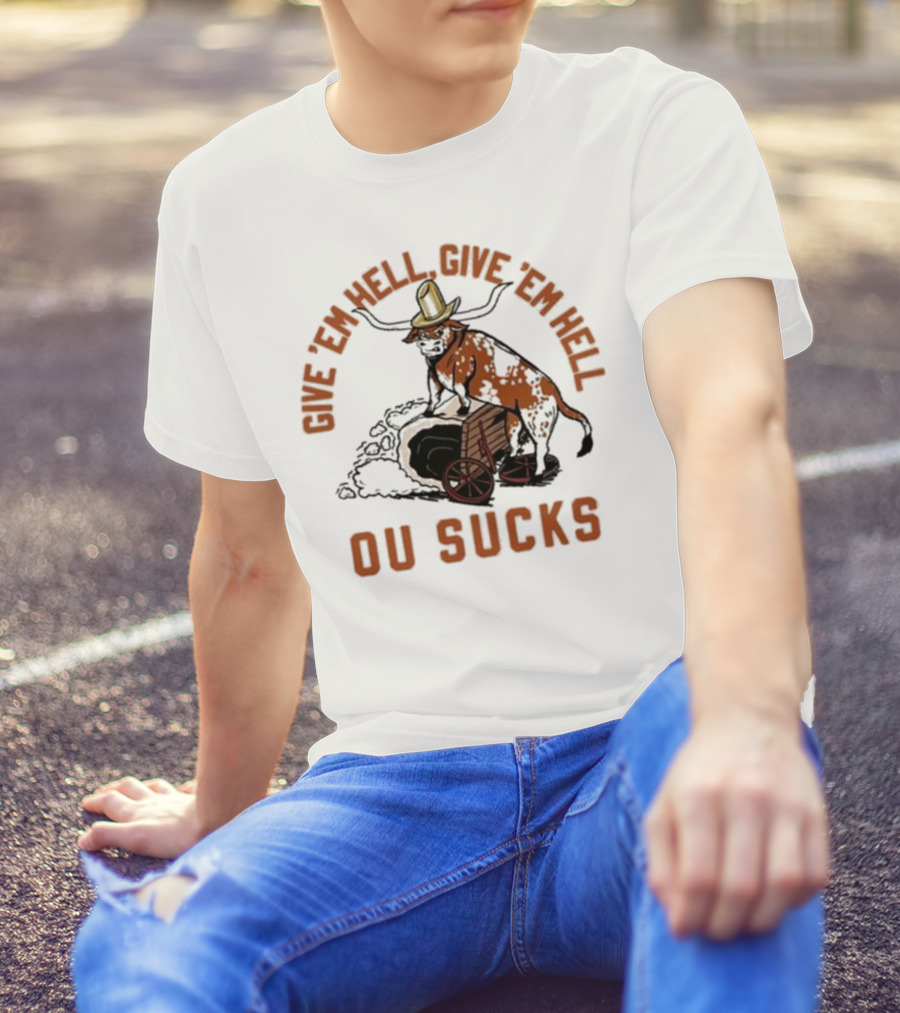 Give ‘Em Hell Give ‘Em Hell OU Sucks 2024 Longhorn Cowboy T-Shirt