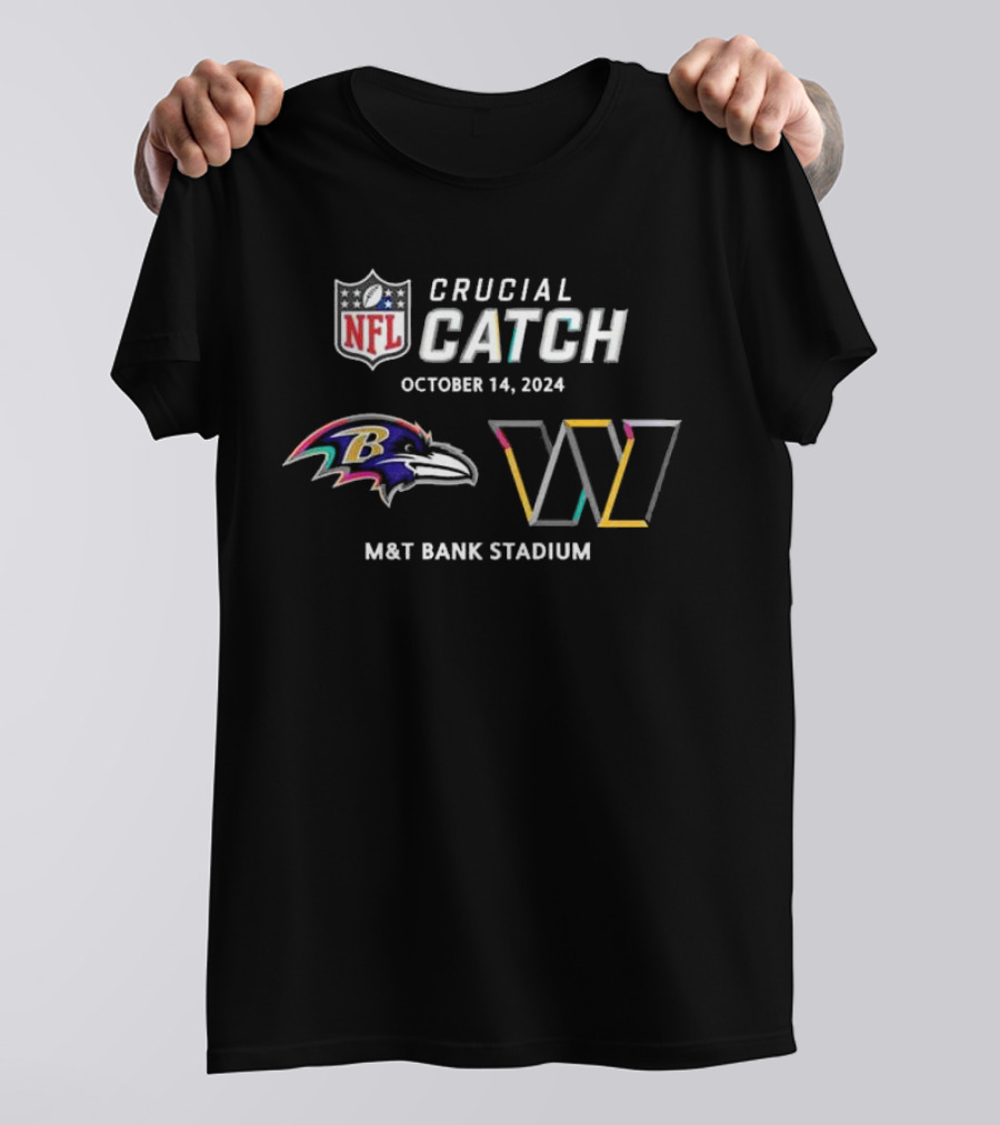 NFL Crucial Catch October 14 2024 Baltimore Ravens Vs Washington Commanders M&T Bank Stadium T-Shirt