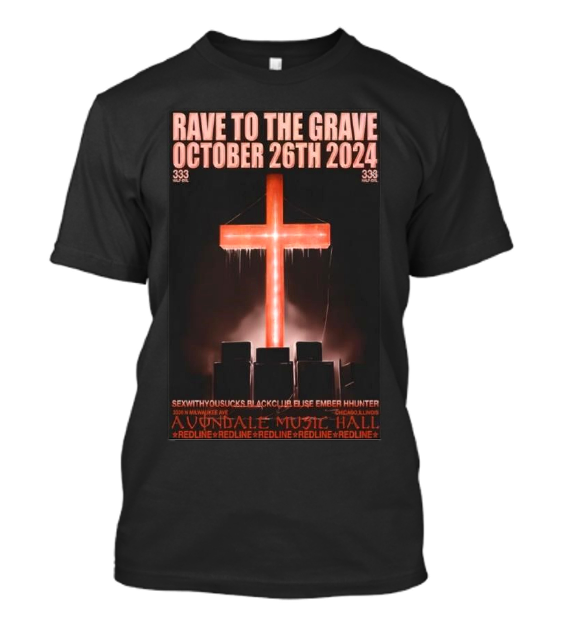 Rave To The Grave October 26th 2024 333 Half-Evil Avondale Music Hall Chicago IL Redline T-Shirt