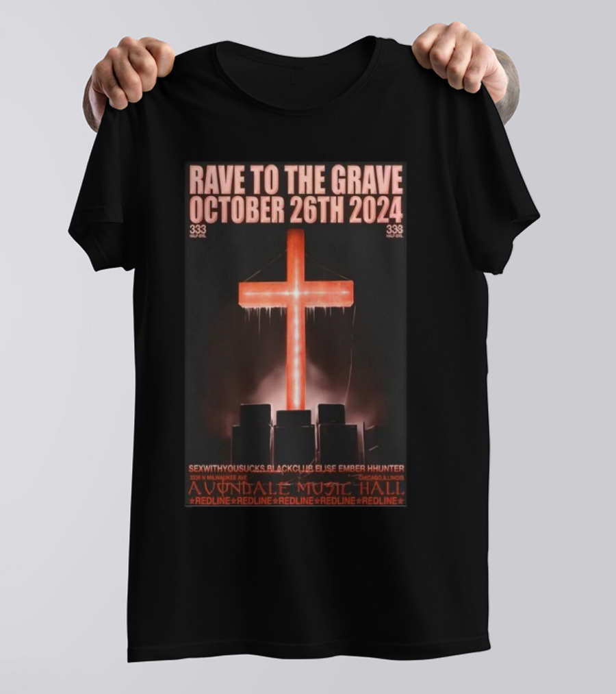 Rave To The Grave October 26th 2024 333 Half-Evil Avondale Music Hall Chicago IL Redline T-Shirt