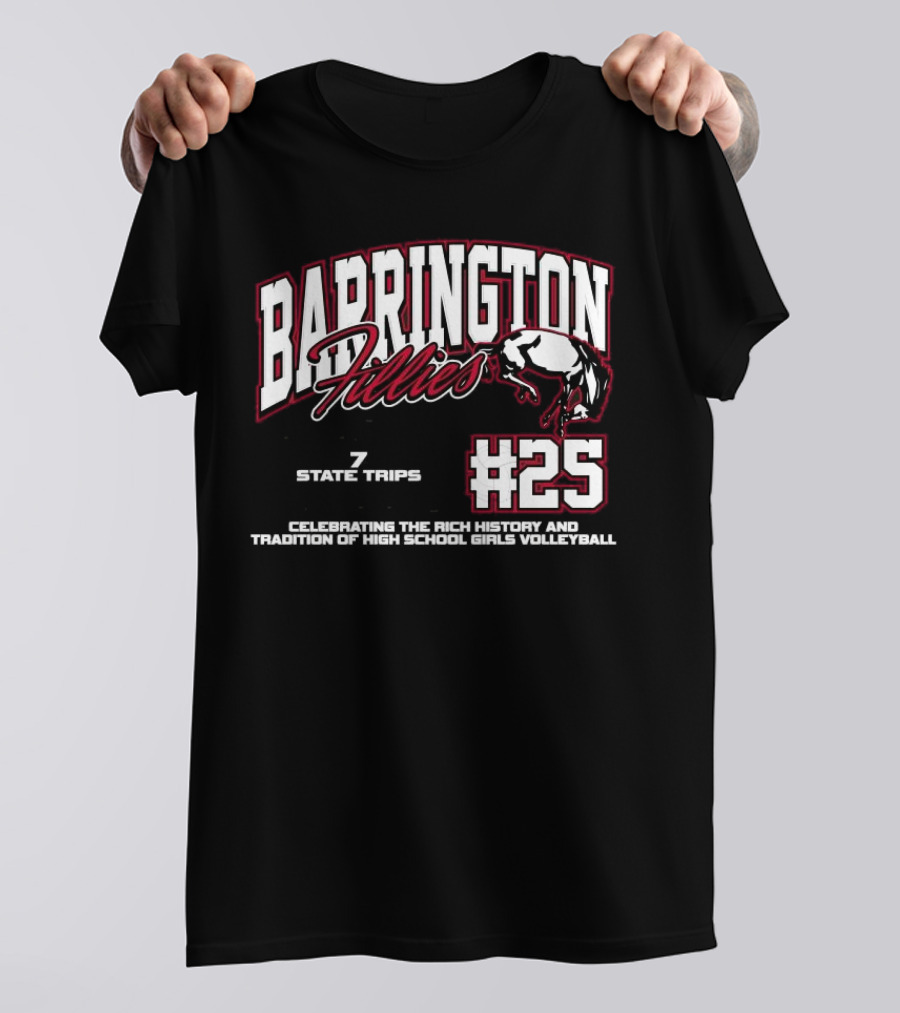 Barrington Fillies #25 1091 Program Wins 7 State Trips State Trophies Celebrating The Rich History And Tradition Of High School Girls Volleyball T-Shirt