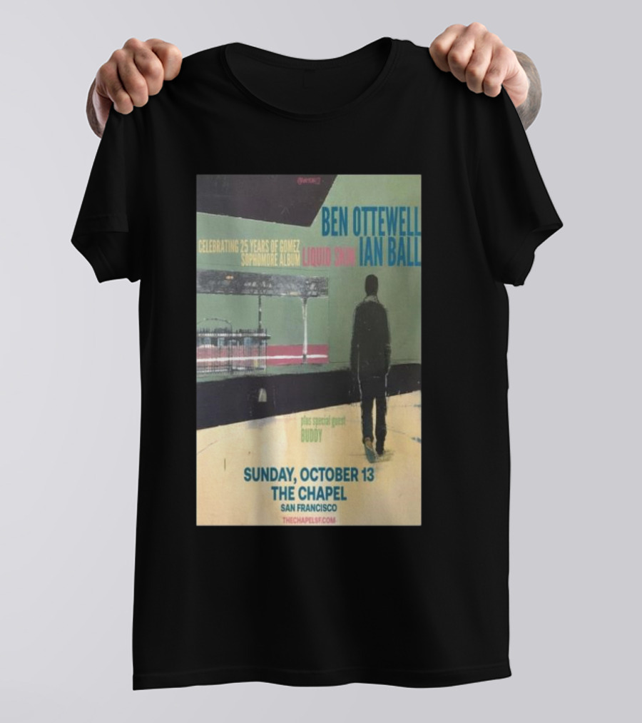 Ben Ottewell And Ian Ball Celebrating 25 Years Of Gomez Sophomore Album Liquid Skin Tour At The Chapel San Francisco October 13 With Special Guest Buddy T-Shirt