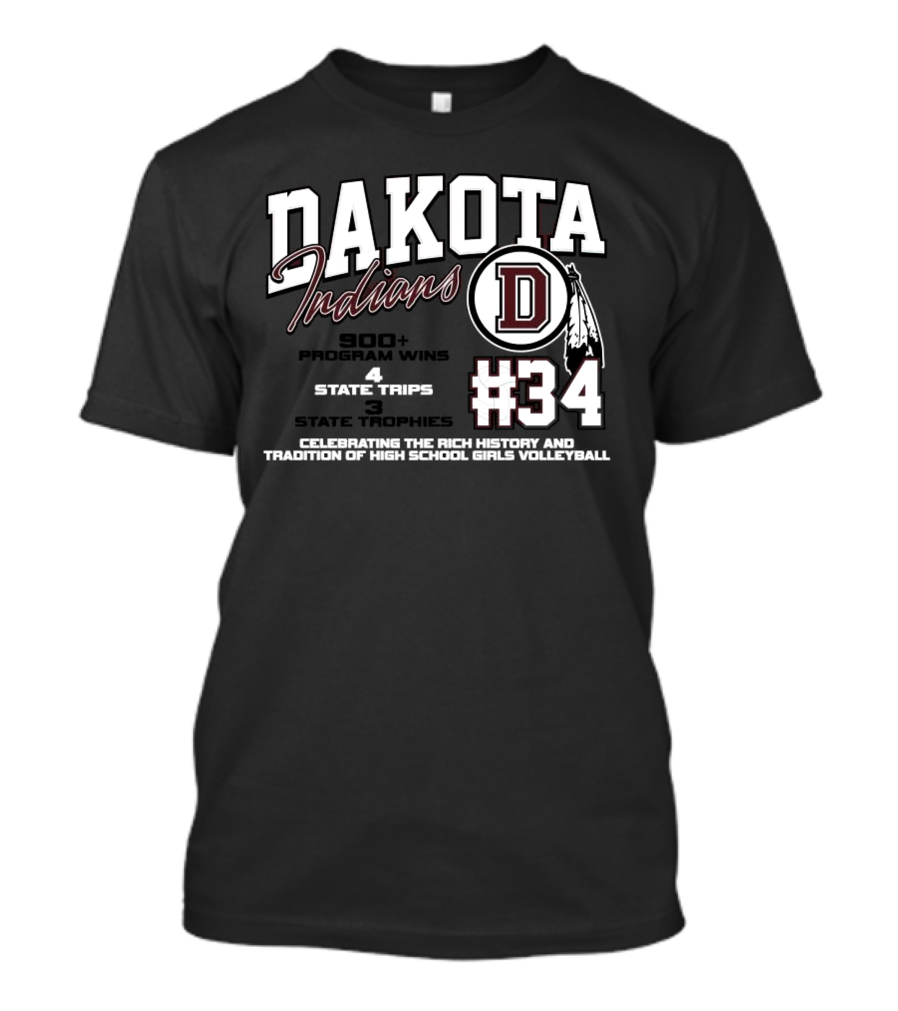 Dakota Indians #34 900+ Program Wins 4 State Trips 3 State Trophies Celebrating The Rich History And Tradition Of High School Girls Volleyball T-Shirt