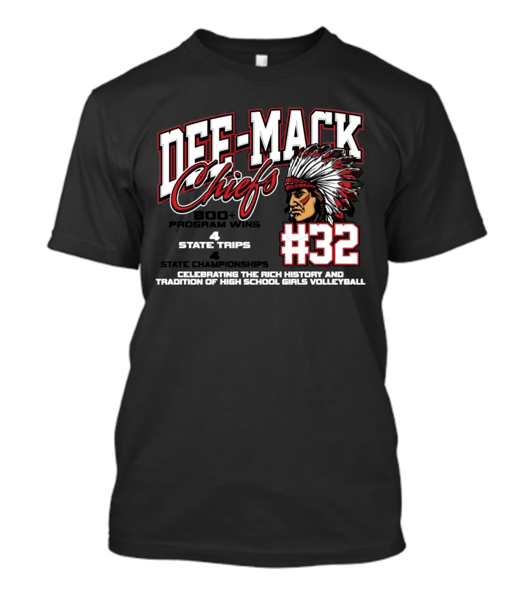 DEE-MACK CHIEFS #32 800+ Program Wins 4 State Trips State Championships Celebrating The Rich History And Tradition Of High School Girls Volleyball T-Shirt