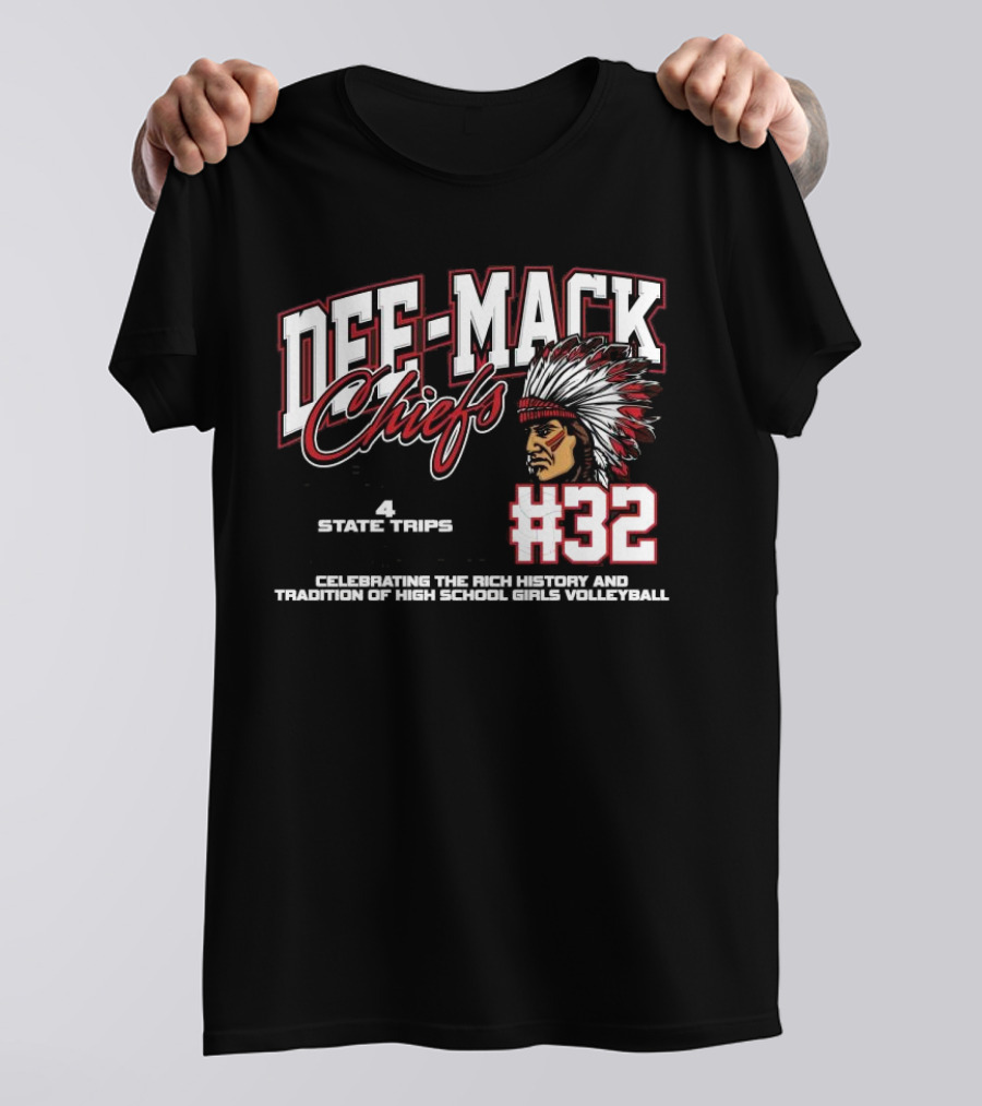 DEE-MACK CHIEFS #32 800+ Program Wins 4 State Trips State Championships Celebrating The Rich History And Tradition Of High School Girls Volleyball T-Shirt