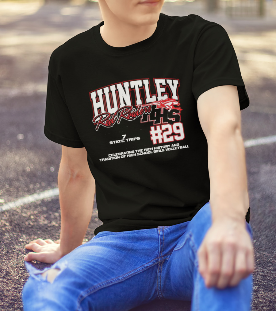 Huntley Red Raiders 1139 Program Wins 7 State Trips 5 State Trophies #29 Celebrating Rich History Tradition High School Girls Volleyball T-Shirt