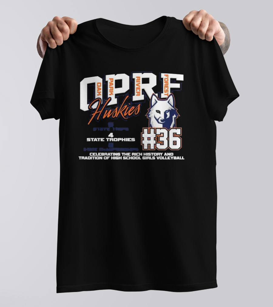 OPRF Huskies #36 Oak Park River Forest Celebrating The Rich History And Tradition Of High School Girls Volleyball 4 State Trophies T-Shirt