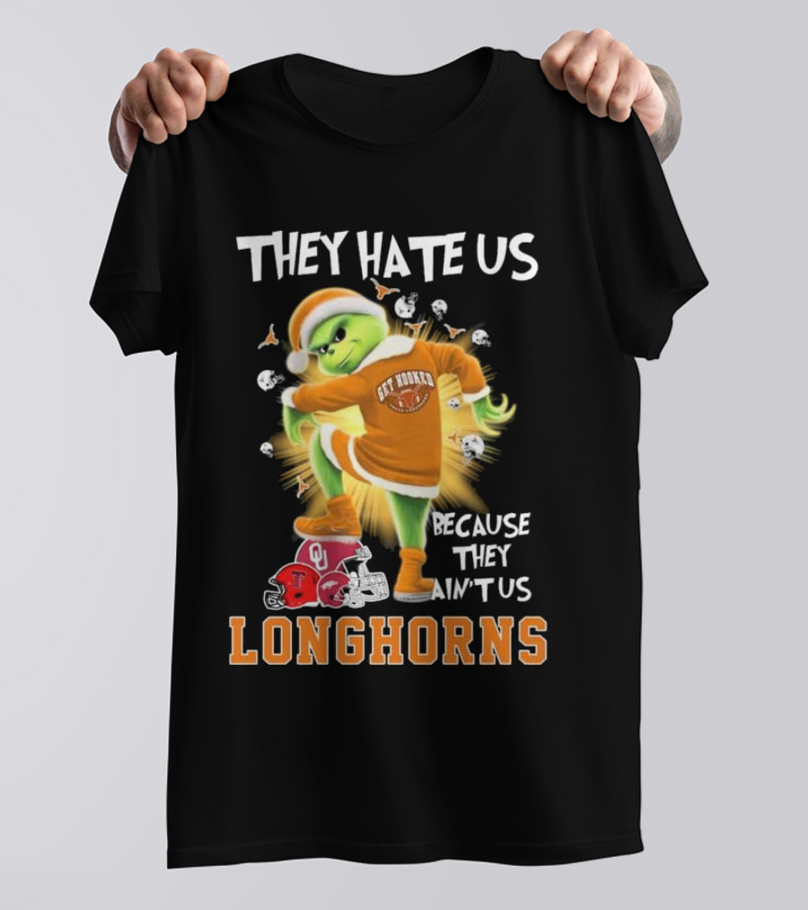 They Hate Us Because They Ain't Us Get Hooked Longhorns Santa Grinch Vs Sooners Raiders Razorbacks T-Shirt