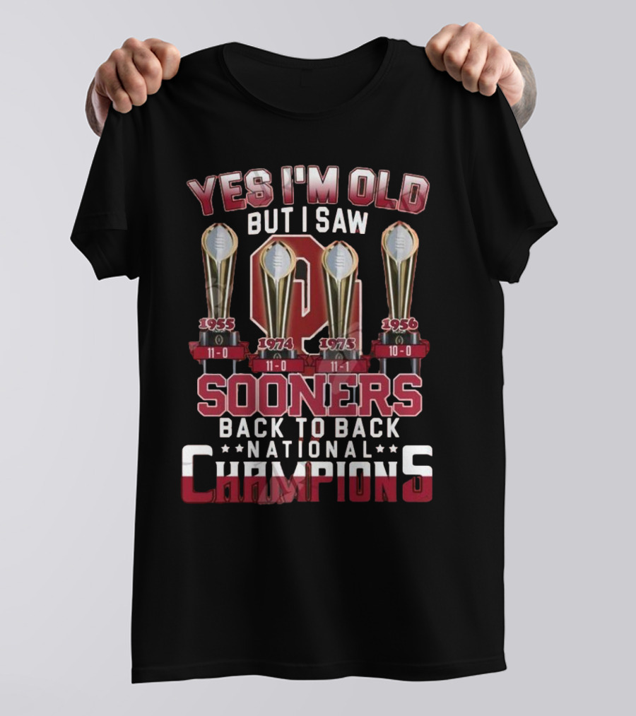 Yes I’m Old But I Saw Sooners Back To Back National Champions 1955 1974 1975 1985 T-Shirt