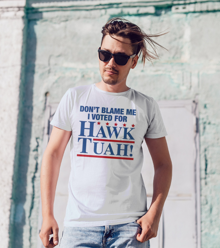DON'T BLAME ME I VOTED FOR HAWK TUAH RED AND BLUE STARS T-Shirt