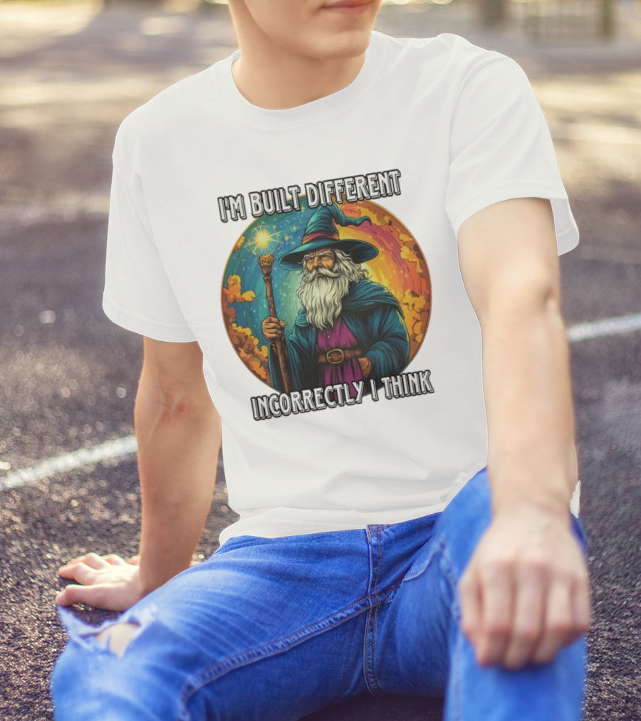I'M BUILT DIFFERENT INCORRECTLY I THINK WIZARD SPELLCASTING RAINBOW BACKGROUND T-Shirt