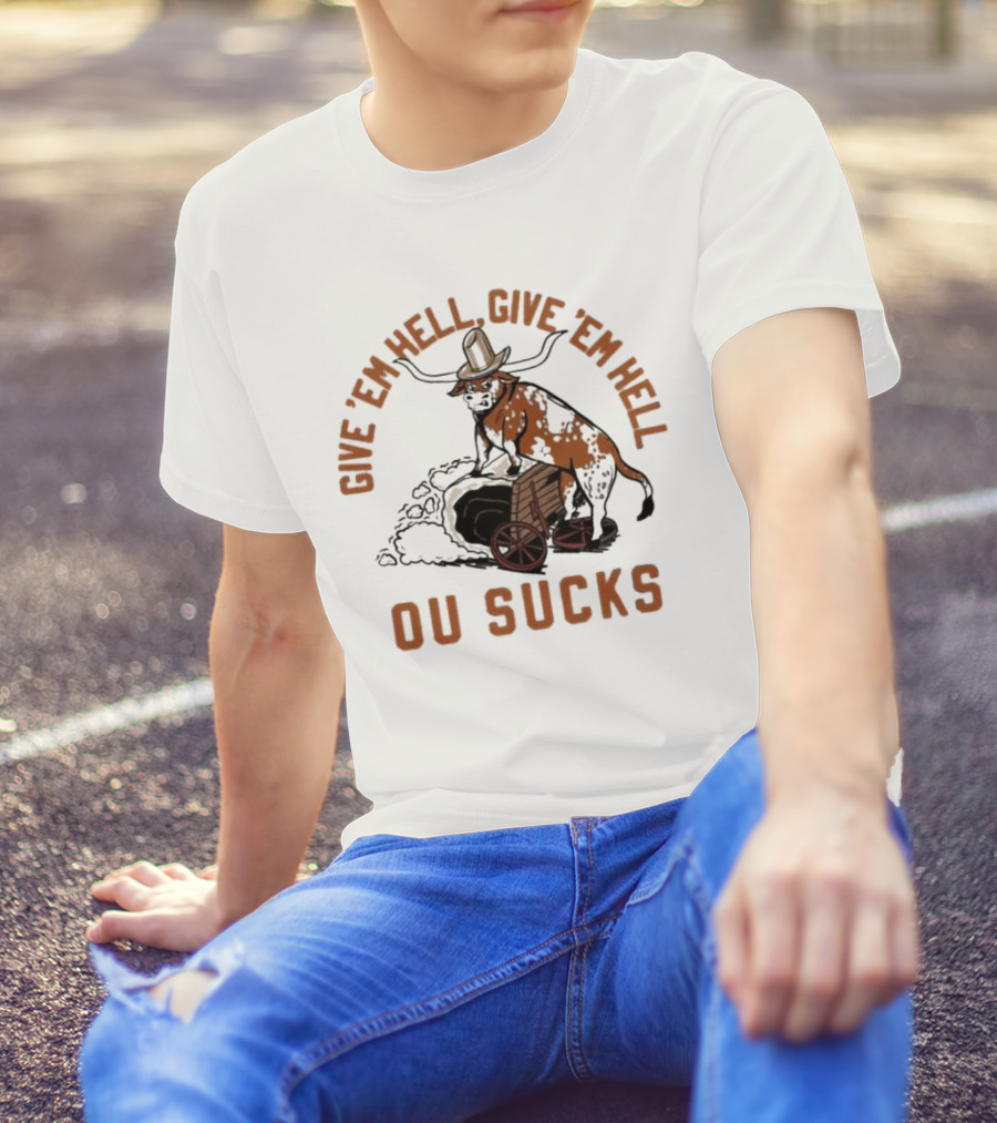 Texas Longhorns Give ’Em Hell Give ’Em Hell OU Sucks T-Shirt