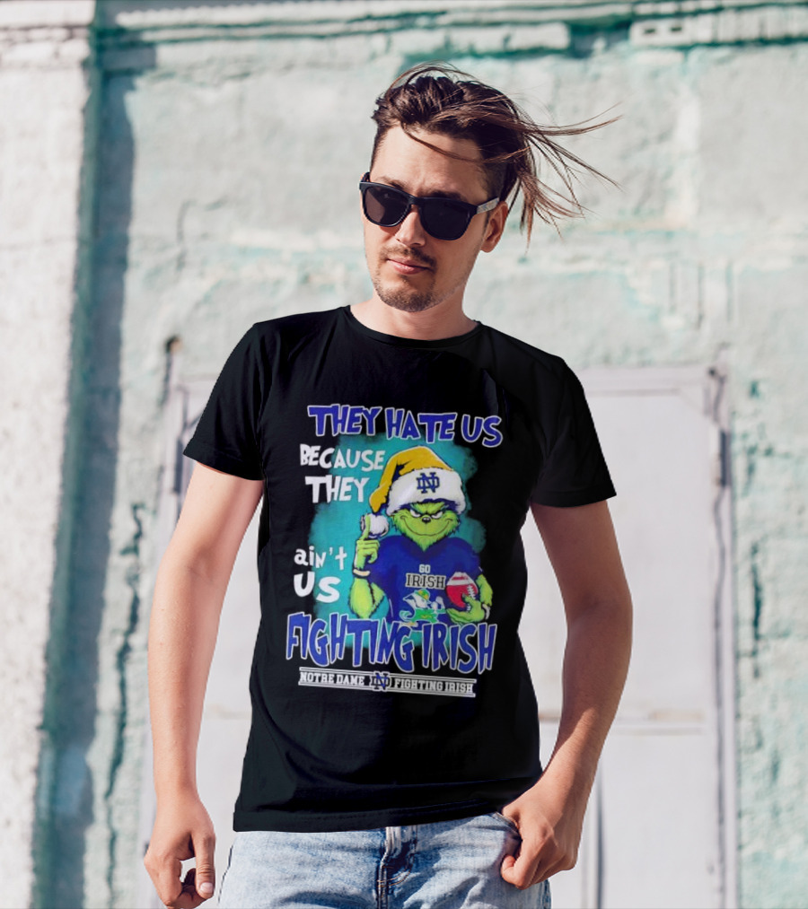 They Hate Us Because They Ain't Us Grinch Notre Dame Fighting Irish Christmas T-Shirt