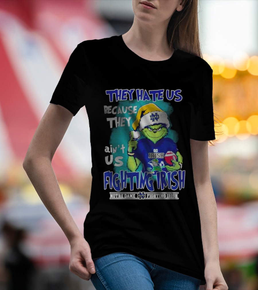 They Hate Us Because They Ain't Us Grinch Notre Dame Fighting Irish Christmas T-Shirt