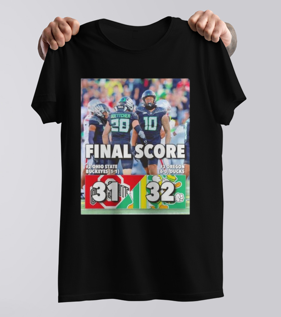 Oregon Ducks 32 Ohio State Buckeyes 31 Final Score 6-0 Ducks Vs 5-1 Buckeyes T-Shirt
