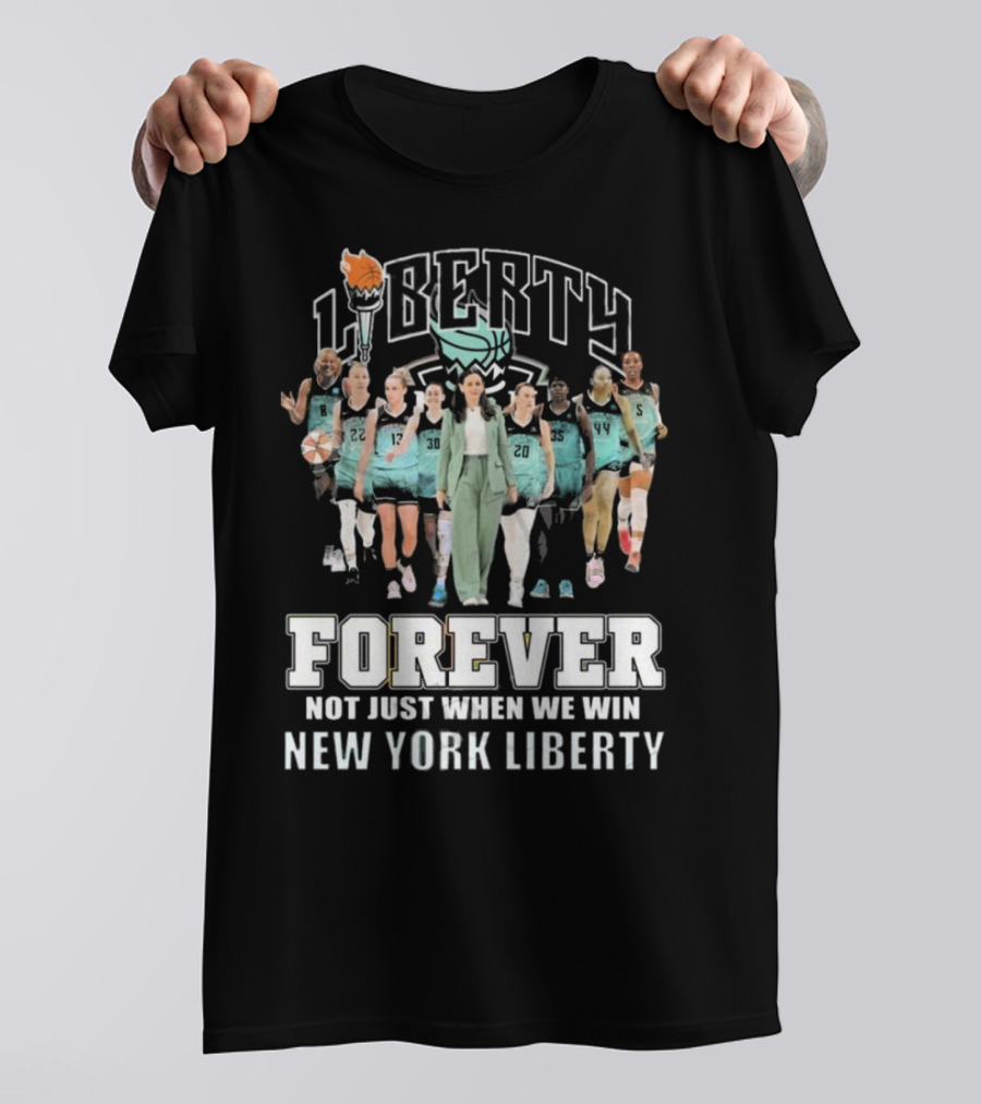 Liberty Forever Not Just When We Win New York Liberty 2024 Team Unity T-Shirt
