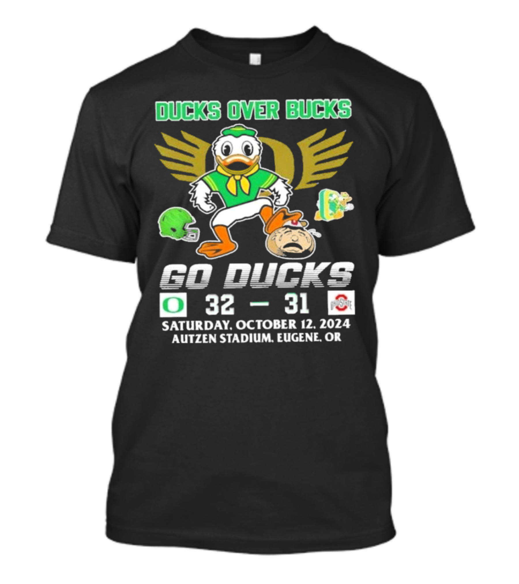 Ducks Over Bucks 32 31 Go Ducks Saturday October 12 2024 Autzen Stadium Eugene OR T-Shirt