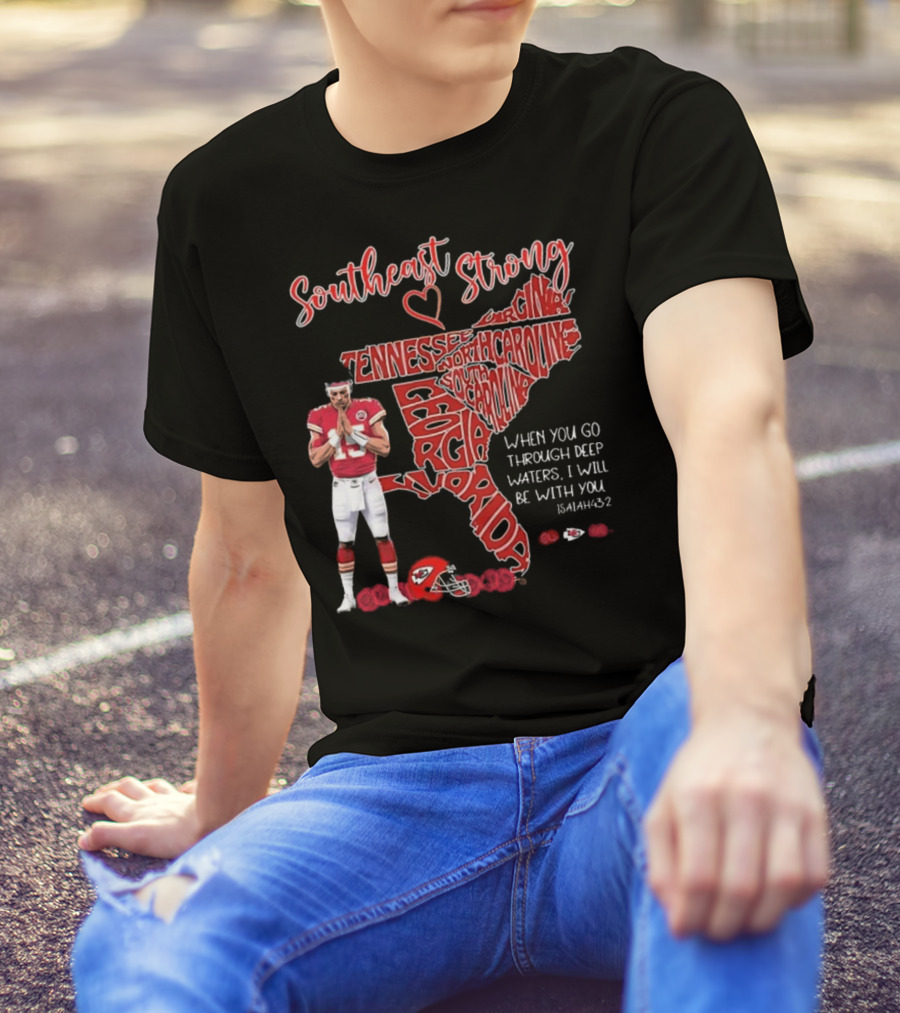 Southeast Strong Patrick Mahomes Praying Florida Tennessee North Carolina South Georgia Isaiah 43:2 Kansas City Chiefs T-Shirt
