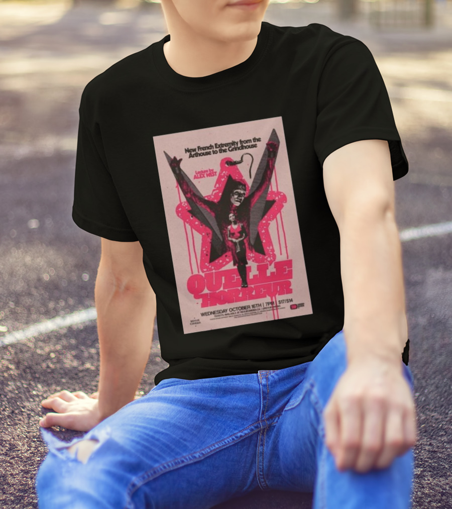 Quelle Horreur New French Extremity Event Wednesday October 16th 2024 Tour Alex West 7pm $17/$14 T-Shirt