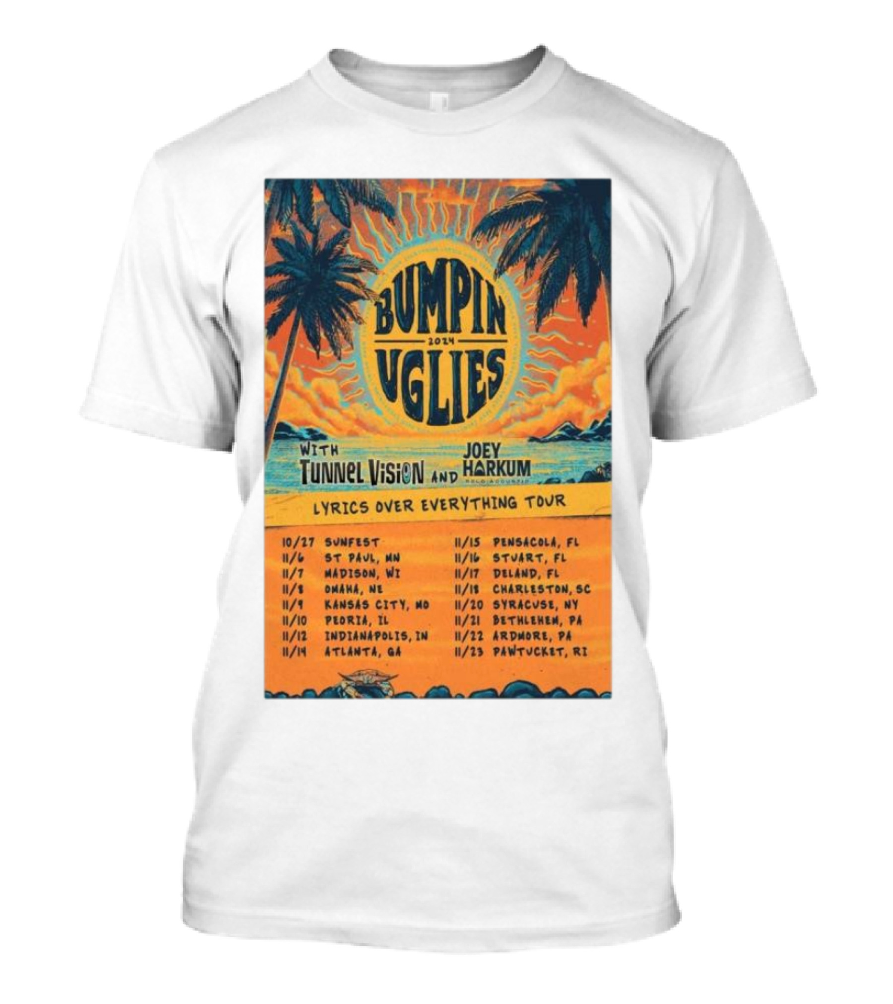 Bumpin Uglies 2024 Lyrics Over Everything Tour With Tunnel Vision And Joey Harkum Tropical Sunfest Dates T-Shirt