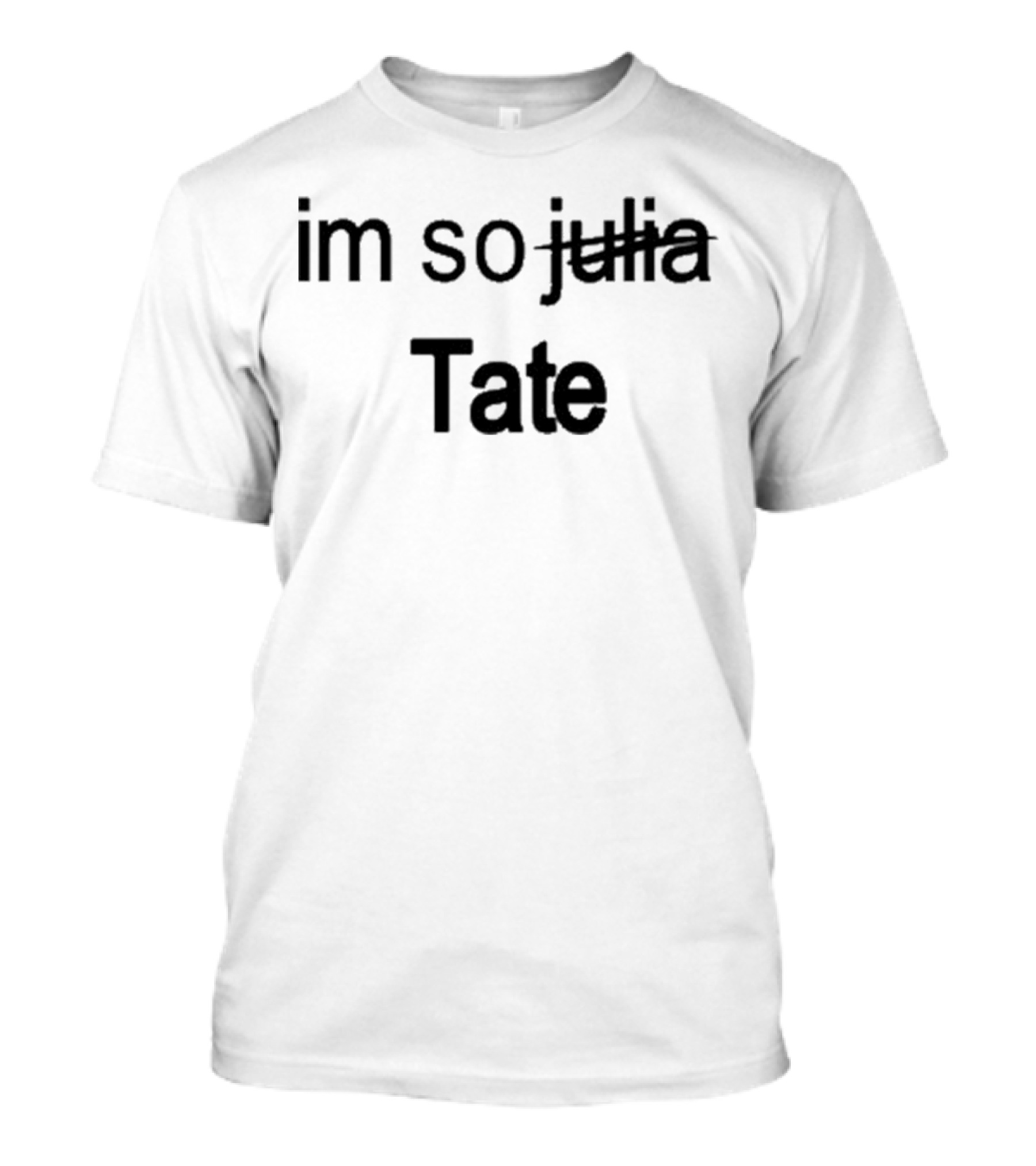Im So Tate T-Shirt
