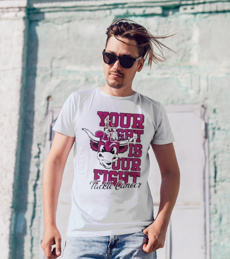 Texas Longhorns Your Fight Is Our Fight Tackle Cancer T-Shirt
