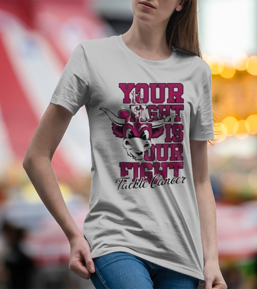 Texas Longhorns Your Fight Is Our Fight Tackle Cancer T-Shirt