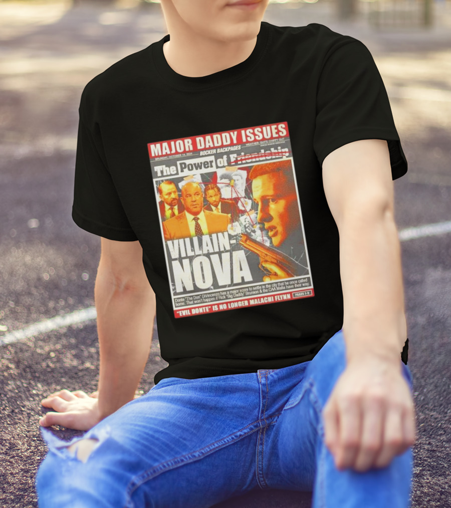 Major Daddy Issues The Power Of Friendship Villain Nova Evil Donte No Longer Malachi Flynn Pages 1-3 T-Shirt