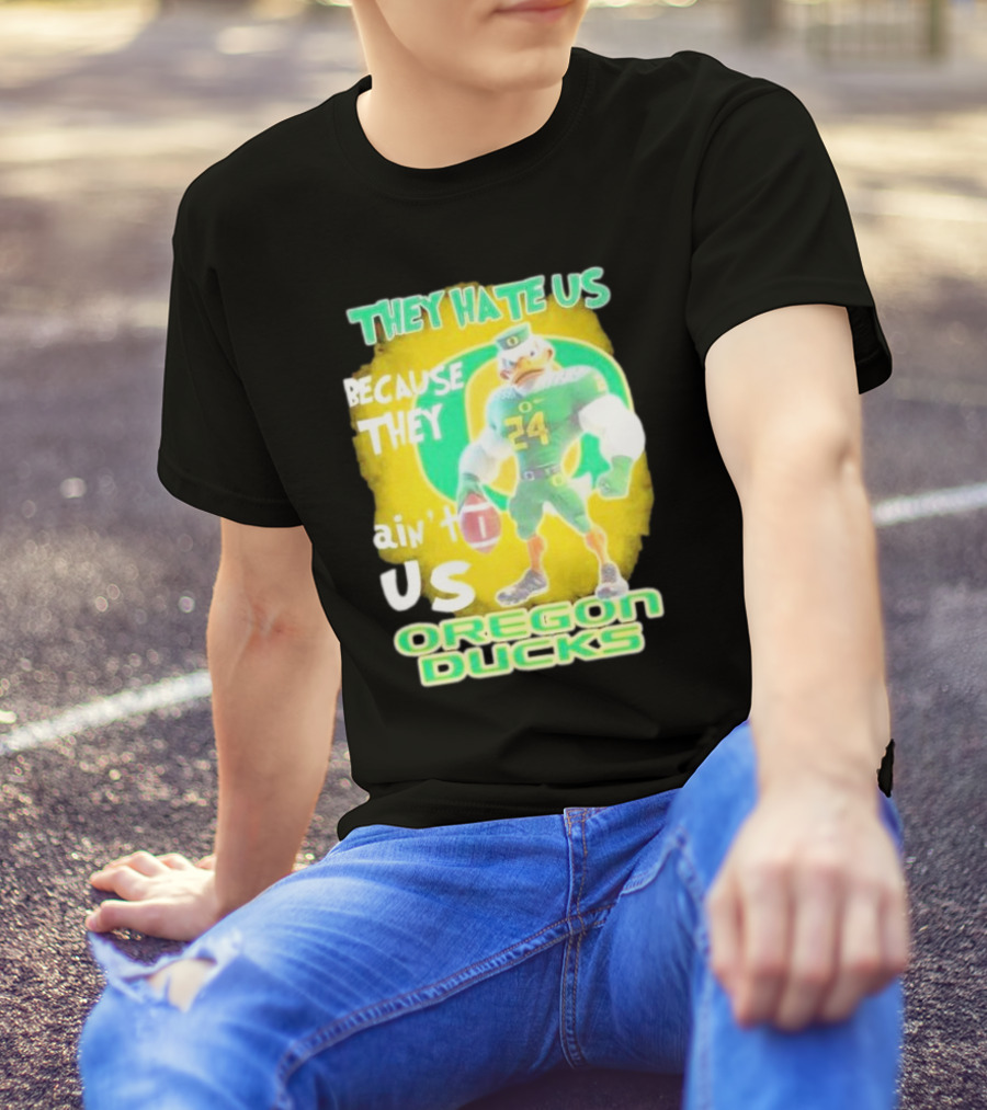 They Hate Us Because They Ain't Us Oregon Ducks Mascot T-Shirt