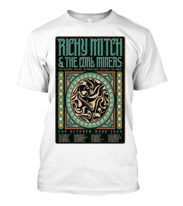 Richy Mitch And The Coal Miners The October Moon Tour 24 With Gig Ferez Nita Boy The Brazen Youth Bo Stalch Will Piquin T-Shirt