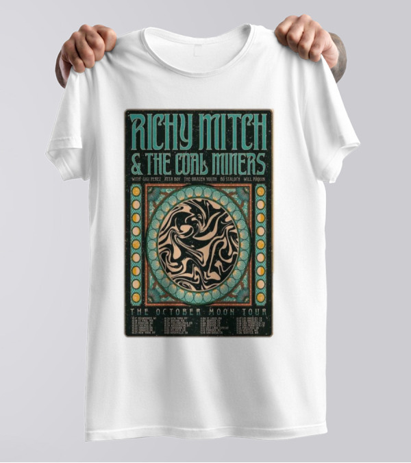 Richy Mitch And The Coal Miners The October Moon Tour 24 With Gig Ferez Nita Boy The Brazen Youth Bo Stalch Will Piquin T-Shirt