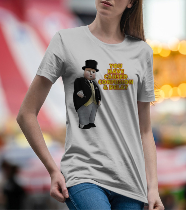 Thomas The Tank Engine Fat Controller You Have Caused Confusion And Delay T-Shirt