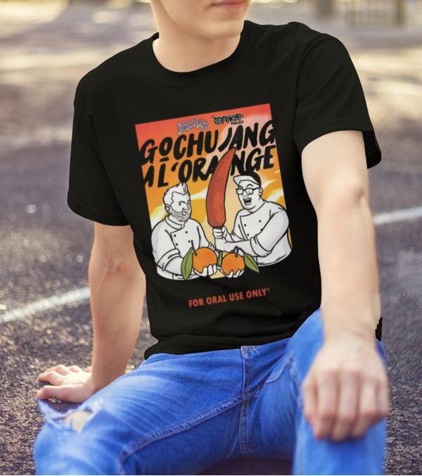 Gochujang Al'Orange By Chef Brian Tsao – Dyngus Day Podcast Collaboration For Oral Use Only T-Shirt