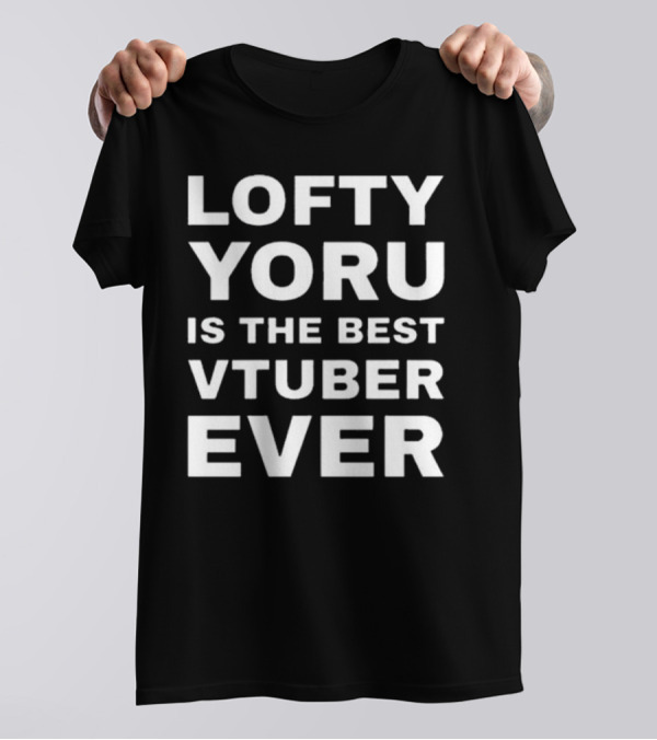 Lofty Yoru Is The Best VTuber Ever T-Shirt
