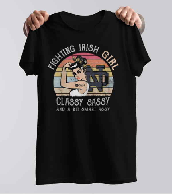 Fighting Irish Girl Classy Sassy And A Bit Smart Assy ND T-Shirt