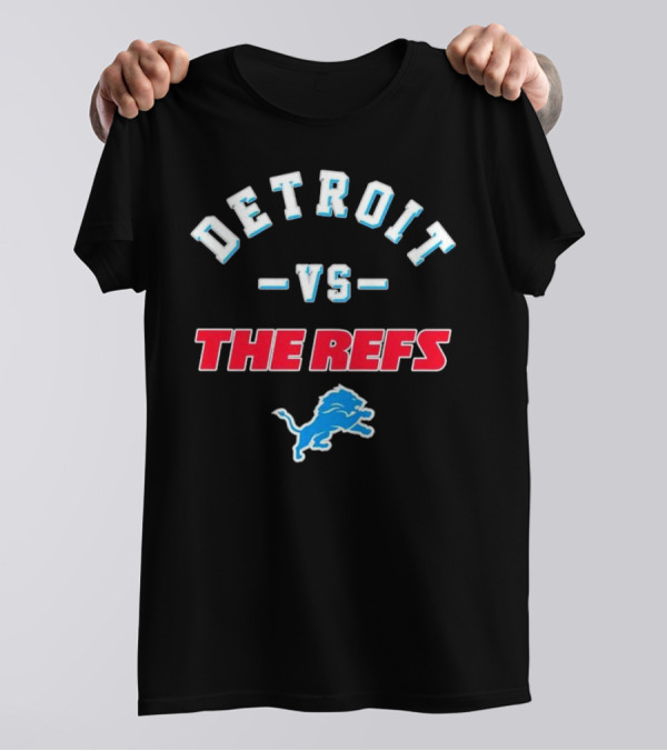 Detroit Vs The Refs Lions T-Shirt
