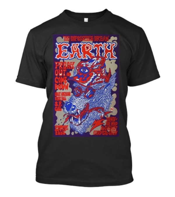 Earth The Impossible Dream Freak Out And Come Down Oct 27 2024 Great American Music Hall San Francisco CA T-Shirt