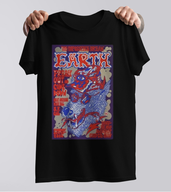 Earth The Impossible Dream Freak Out And Come Down Oct 27 2024 Great American Music Hall San Francisco CA T-Shirt