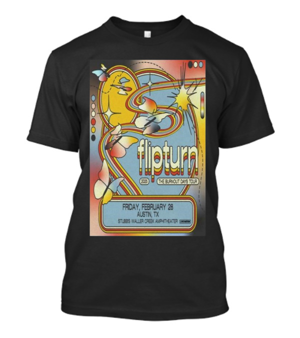 Flipturn The Burnout Days Tour 2025 Friday February 28 Stubb’s Waller Creek Amphitheater Austin TX T-Shirt