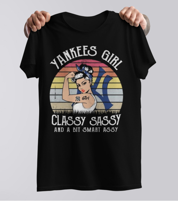Yankees Girl Classy Sassy And A Bit Smart Assy NK Girl Retro Vibe T-Shirt