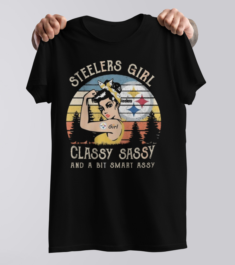 Steelers Girl Classy Sassy And A Bit Smart Assy T-Shirt