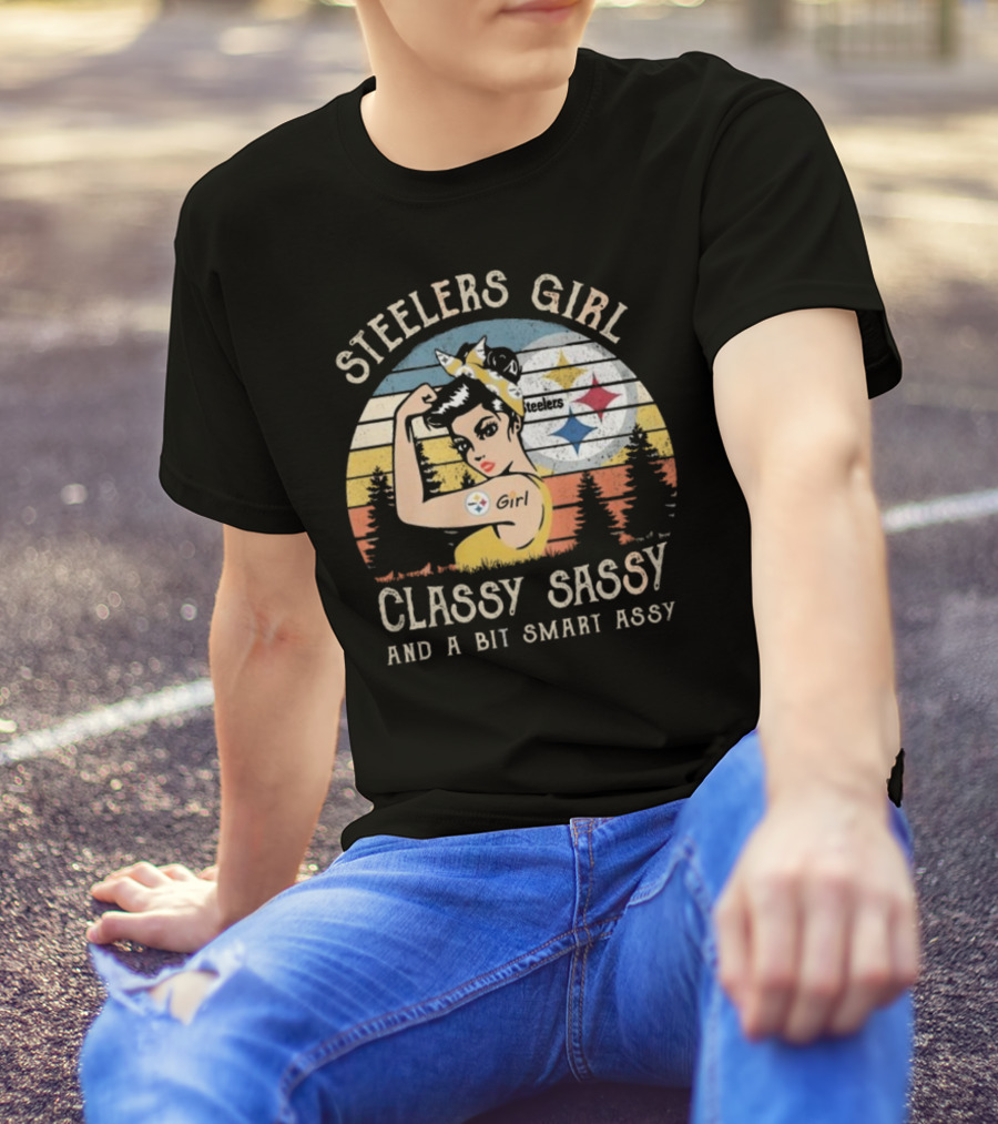 Steelers Girl Classy Sassy And A Bit Smart Assy T-Shirt